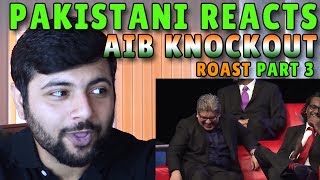 Pakistani Reacts to AIB KNOCKOUT ROAST PART 3