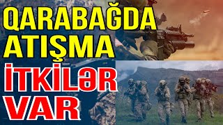 Qarabağda atışma: itkilər var - Müdafiə Nazirliyi məlumat yaydı - Media Turk TV