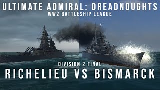 Richelieu vs Bismarck - WW2 Battleship League Division 2 Final - Ultimate Admiral Dreadnoughts