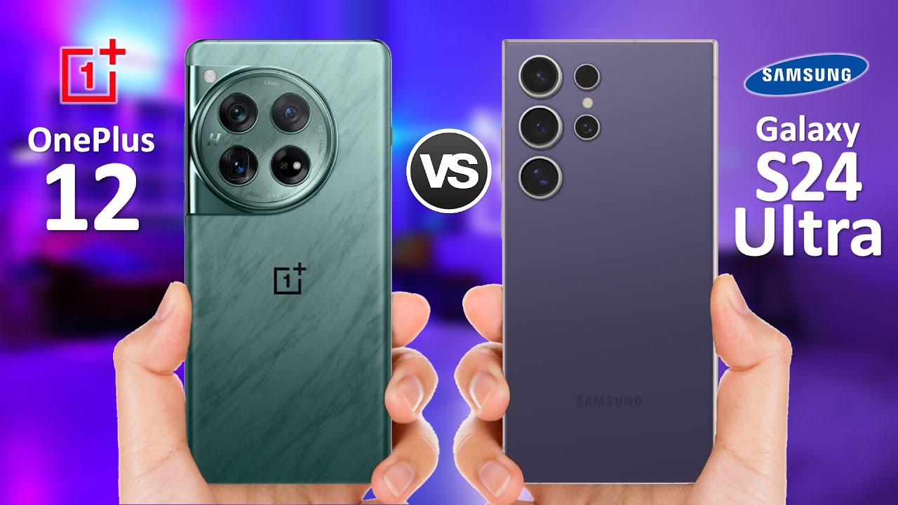 OnePlus 12 VS Samsung Galaxy S24 Ultra - YouTube