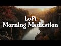 Morning Meditation 🧘 Lofi Calm Start [ambient lo-fi beats]