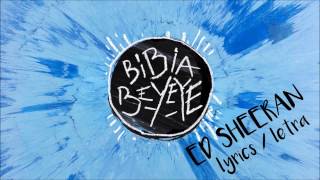 Ed Sheeran - Bibia Be Ye Ye (Lyrics+Letra)