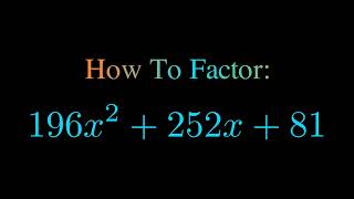 Factor 196x^2 + 252x + 81