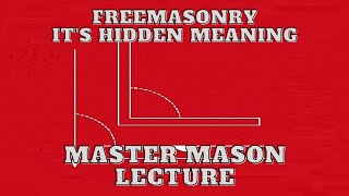 Master Mason Lecture: Freemasonry Its Hidden Meaning by George H. Steinmetz 13/13