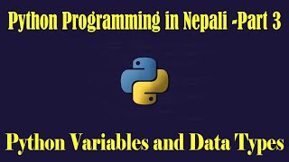 Python Programming for Beginners Part-2-2 Variables and Data Types in Python (Nepali Language)