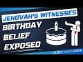 Jehovah's Witness Birthday Belief Exposed