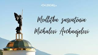 Modlitba zasvätenia Michalovi Archanjelovi • Zachej TV