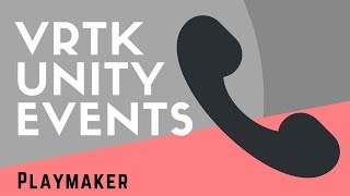 Playmaker Tutorial - VRTK Unity Events