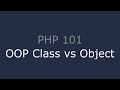 PHP 101 - OOP Class vs Object