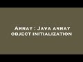Array : Java array object initialization