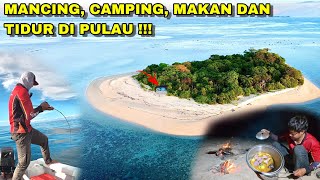 SERU SEKALI ..!! CAMPING DI PULAU 2 HARI 1 MALAM , MANCING MASAK DAN TIDUR DI PULAU KECIL YANG INDAH