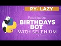 Py-LAZY: Create Facebook Birthday Bot using Python and Selenium