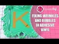 Fixing Wrinkles and Bubbles in Adhesive Vinyl