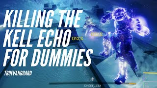 Killing the Kell Echo Solo for Dummies - Solo Prophecy Guide