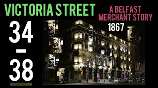 34-38 VICTORIA STREET BELFAST, A 19C IRISH MERCHANT STORY