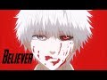 【AMV】Tokyo Ghoul「Imagine Dragons - Believer」
