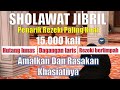 SHOLAWAT PELANCAR REZEKI PELUNAS HUTANG PELARIS DAGANGAN - SHOLAWAT JIBRIL 15000 Kali