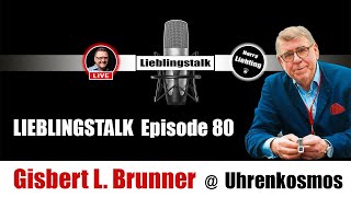 Lieblingstalk Episode 80 / Gisbert L. Brunner / Autor \u0026 Uhrenexperte @uhrenkosmos3100