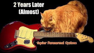 2 Years Later (Almost) | Squier Paranormal Cyclone