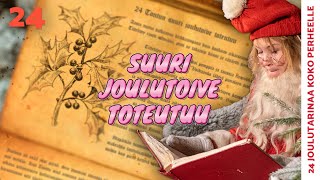 SUURI JOULUTOIVE TOTEUTUU | JOULUTARINA 24 | KOKO PERHEEN JOULUKALENTERI