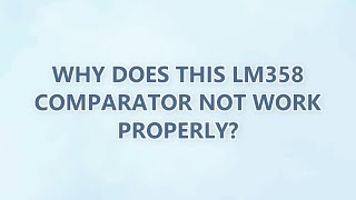 Why does this LM358 comparator not work properly? (2 SOLUTIONS!!)