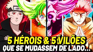 5 HERÓIS E 5 VILÕES QUE SE MUDASSEM DE LADO SERIAM INVENCÍVEIS NOS ANIMES