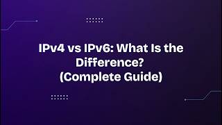 IPv4 vs IPv6: What Is the Difference? (Complete Guide)