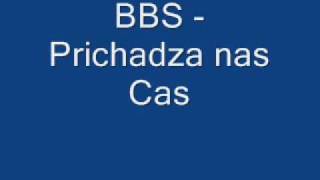 BBS - Prichadza Nas Cas