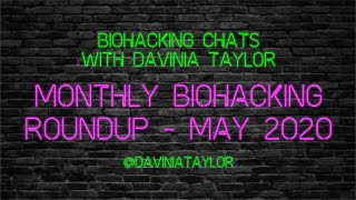 Monthly Biohacking Round-up With Davinia Taylor