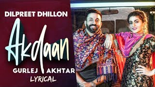 Akdaan (Lyrics) | Dilpreet Dhillon | Gurlej Akhtar | Desi Crew | Latest Punjabi Songs 2020 |