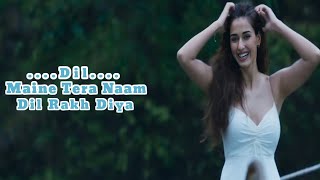 Maine Tera Naam Dil Rakh Diya - Ek Villain Returns | by Ankit Tiwari | New Bollywood Song 2022