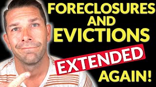 Foreclosures and Evictions Extended Again