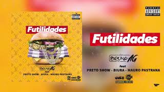 Dj Bruno AG - Futilidades feat Preto Show, Biura & Mauro Pastrana