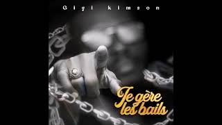 GIGI KIMSON - Je gère les bails (Audio Officiel)