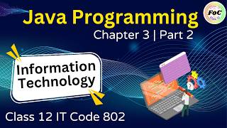 Class 12 IT 802 Chapter 3 Java Programming | Part 2 | CBSE 2026 Board Exam | Information Technology