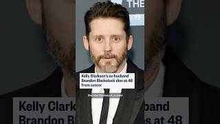 Kelly Clarkson's ex husband Brandon Blackstock dies at 48 from cancer