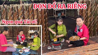 Tài Tí Tẹo và Cô Chủ Nhỏ dọn đồ ra riêng, trang trí và buổi cơm đầu tiên ở nhà mới