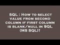 SQL : How to select value from second column if first column is blank/null in SQL (MS SQL)?