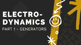 Electrodynamics Part 1 - Generators