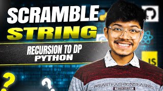 Scramble String || Recursion to DP || Complexity Analysis || C++/Java/Python