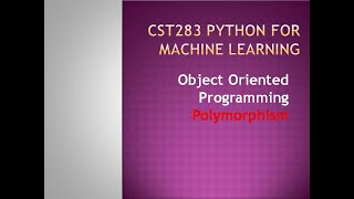 Python for Machine Learning- Object Oriented Programming- Polymorphism- KTU BTECH CSE CST283