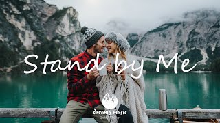 Indie, Folk, Pop, Chill, Sleep, Work, Study Playlist- Stand by me | Dreamy Music 2021