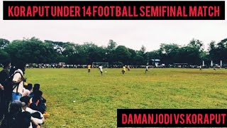 Koraput Under 14 Football Semifinals Match | Damanjodi Vs Koraput |Koraput PolicegroundFootballmatch