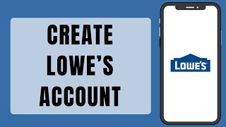 Lowe's Sign Up (2023) | How To Create Lowe's Account (Step By Step)