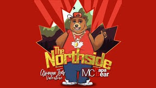 Canadian Anthem - The Northside | featuring MC Papa Bear \u0026 Arianna Tsar