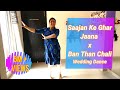 Sajan K Ghar Jaana Hai Ban Than Chali Fusion Dance Steps