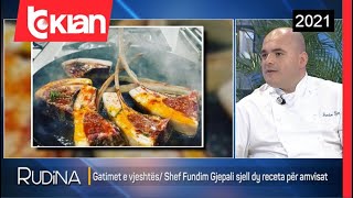 Rudina -Gatimet e vjeshtes: 2 receta te shijshme per amvisat nga Shef Fundim Gjepali-23 Shtator 2021