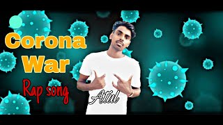 CORONA war | Rap song | #coronavirus| #Atul