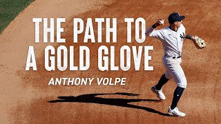 The Path to a Gold Glove | Anthony Volpe