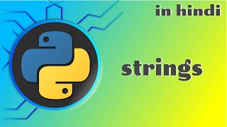 4 - string and string methods in python | python tutorial in hindi